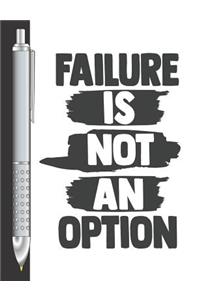 Failure Is Not An Option