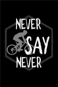 Never say never