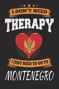 I Don't Need Therapy I Just Need To Go To Montenegro