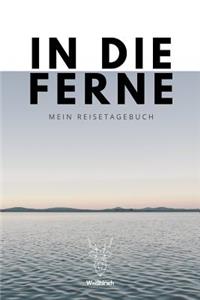 In Die Ferne - Mein Reisetagebuch - Weißhirsch