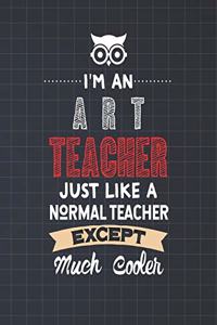 I'm An Art Teacher Just Like A Normal Teacher Except Much Cooler