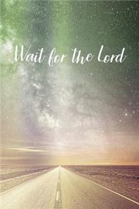 Wait for the Lord