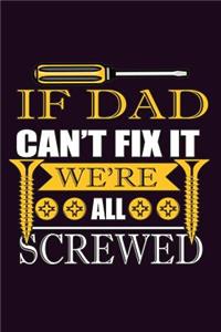 If Dad Can'T Fix It We'Re All screwed