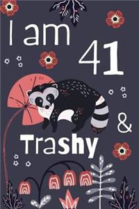 I Am 41 And Trashy