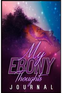 My Ebony Thoughts