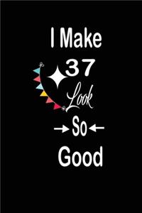 I make 37 look so good
