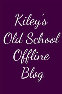 Kiley's Old School Offline Blog