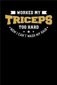 Worked My Triceps Too Hard No I Can't Wash My Hair