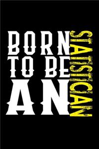 Born to be a statistician