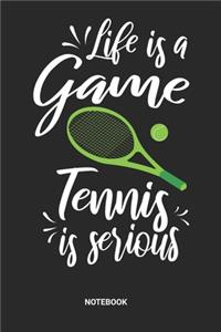 Life is a game Tennis is serious Notebook: Tennis Court Notebook (6x9 inches) with Blank Pages ideal as a Players Journal. Perfect as a Training or Coaching Book or Sketchbook for all Racquet