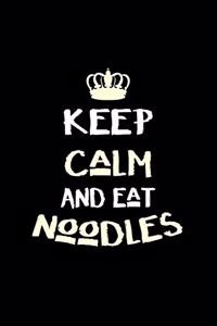 Keep Calm and Eat Noodles