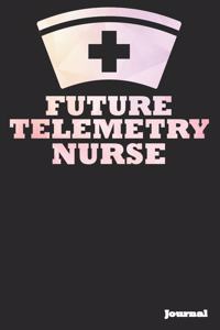 Future Telemetry Nurse Journal: Great as Nurse Journal/Notebook Gift (6 X 9 - 110 Blank Pages)