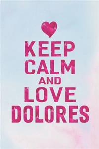 Keep Calm and Love Dolores