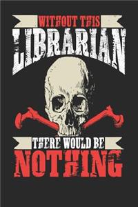 Without This Librarian There Would Be Nothing