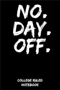 No. Day. Off.