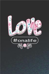 Love #onalife