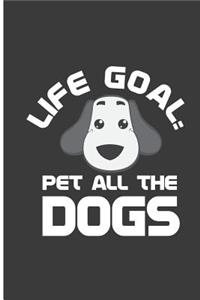 Life Goal Pet All The Dogs