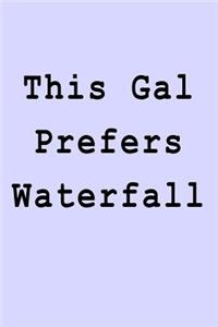 This Gal Prefers Waterfall