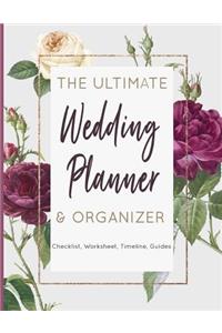 The Ultimate Wedding Planner & Organizer - Checklist, Worksheet, Timeline, Guides