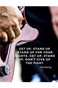 Get up, stand up, Stand up for your rights. Get up, stand up, Don't give up the fight.