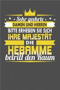 Sehr Geehrte Damen Und Herren Bitte Erheben Sie Sich Ihre Majestät Die Hebamme Betritt Den Raum