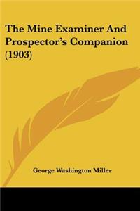 The Mine Examiner And Prospector's Companion (1903)