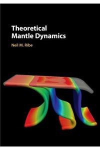 Theoretical Mantle Dynamics