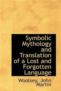 Symbolic Mythology and Translation of a Lost and Forgotten Language