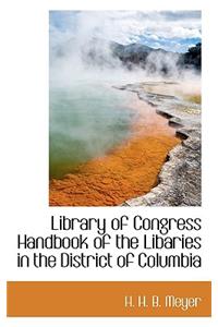 Library of Congress Handbook of the Libaries in the District of Columbia