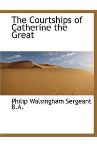 The Courtships of Catherine the Great