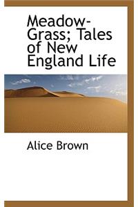 Meadow-Grass; Tales of New England Life