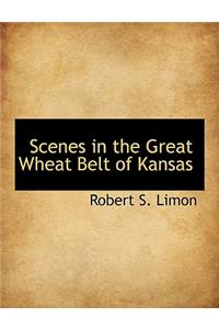 Scenes in the Great Wheat Belt of Kansas