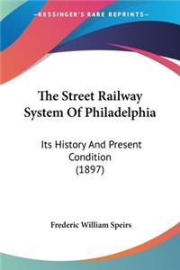 Street Railway System Of Philadelphia