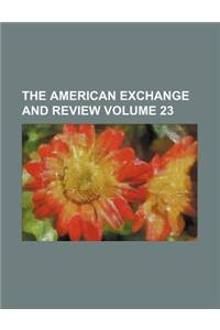 The American Exchange and Review Volume 23