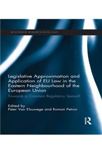 Legislative Approximation and Application of EU Law in the Eastern Neighbourhood of the European Union
