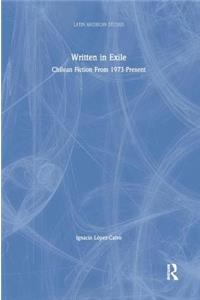 Written in Exile: Chilean Fiction From 1973-Present