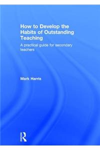 How to Develop the Habits of Outstanding Teaching