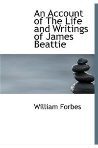 An Account of the Life and Writings of James Beattie