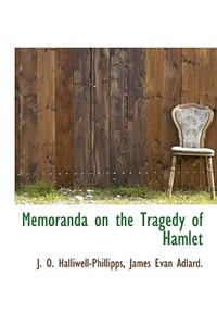 Memoranda on the Tragedy of Hamlet