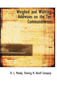 Weighed and Wanting Addresses on the Ten Commandments