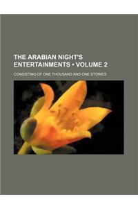 The Arabian Night's Entertainments (Volume 2); Consisting of One Thousand and One Stories