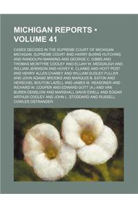 Michigan Reports (Volume 41); Cases Decided in the Supreme Court of Michigan