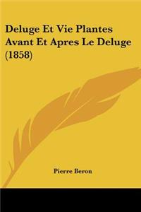 Deluge Et Vie Plantes Avant Et Apres Le Deluge (1858)