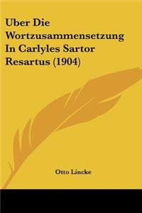 Uber Die Wortzusammensetzung In Carlyles Sartor Resartus (1904)