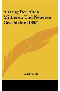 Auszug Der Alten, Mittleren Und Neueren Geschichte (1895)