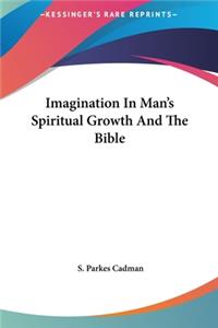 Imagination In Man's Spiritual Growth And The Bible