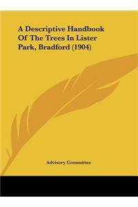 A Descriptive Handbook of the Trees in Lister Park, Bradford (1904)