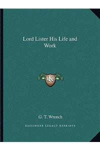 Lord Lister His Life and Work