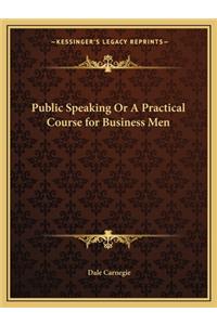 Public Speaking or a Practical Course for Business Men