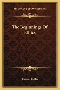 The Beginnings of Ethics